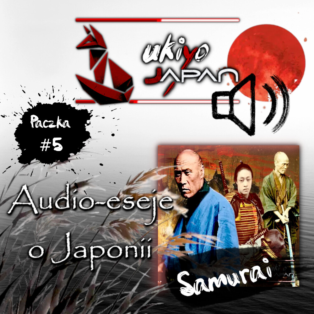 Audio eseje ukiyo-japan.pl Eseje audio o samurajach - kim na prawdę byli?