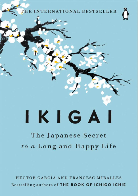 Ikigai - Japanese secret to a long and hgappy life - Hector Garcia, Francesc Miralles Ikigai - Japanese secret to a long and hgappy life